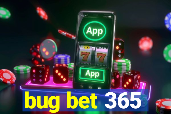 bug bet 365